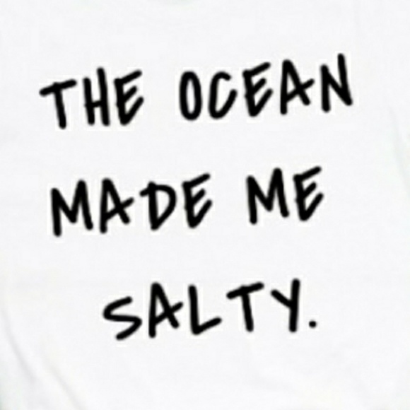"THE OCEAN MAKE ME SALTY" NEW TEE. - Picture 2 of 2